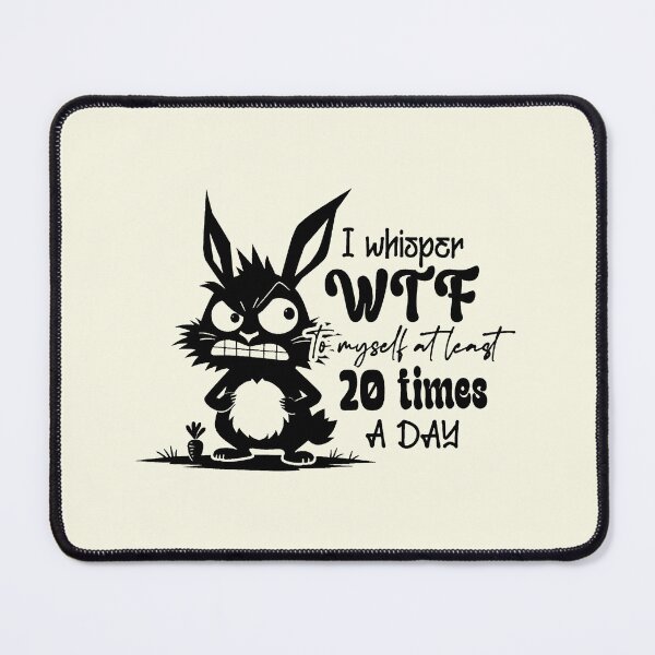Item preview, Whisper WTF 20 Times A Day Stressed Rabbit designed and sold by NookMerch97 .