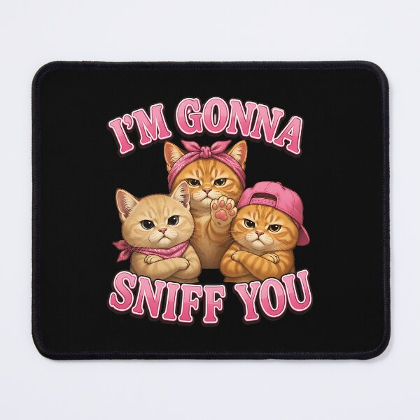 Item preview, Funny Cat Saying I'm Gonna Sniff You Design designed and sold by SoyLamderma.