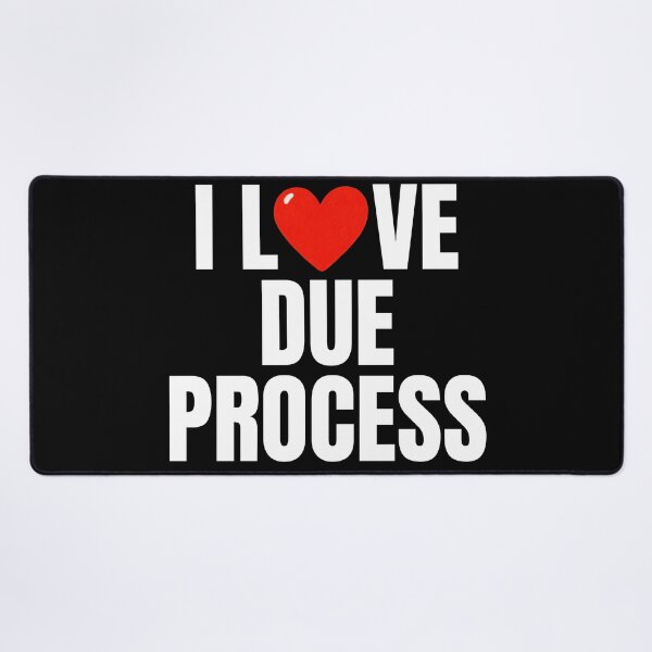Item preview, I love due process designed and sold by Dondonmart.