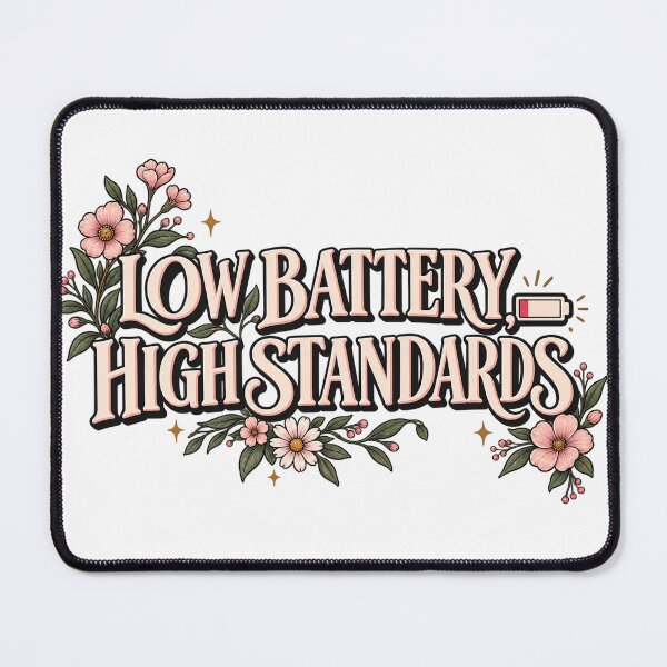 Item preview, Low Battery High Standards Floral Motivational Typography designed and sold by TibbuTees.