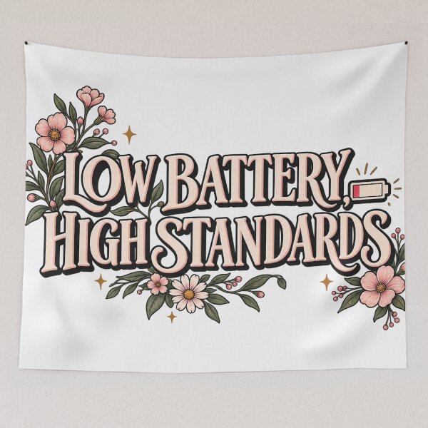 Item preview, Low Battery High Standards Floral Motivational Typography designed and sold by TibbuTees.