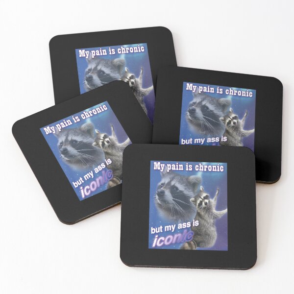 Item preview, Pain Chronic My Ass Iconic Raccoon Meme designed and sold by ABIGRENTERIA.