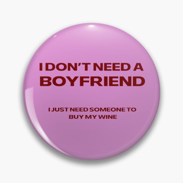 Item preview, I Don't Need A Boyfriend - Wine designed and sold by famousflies313.