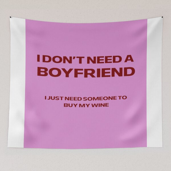 Item preview, I Don't Need A Boyfriend - Wine designed and sold by famousflies313.