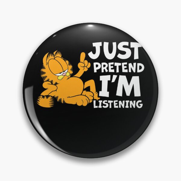 Item preview, Garfield Just Pretend Im Listening Funny Sarcastic Cat designed and sold by AzulAdams.