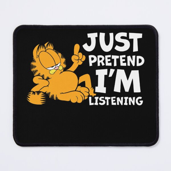 Item preview, Garfield Just Pretend Im Listening Funny Sarcastic Cat designed and sold by AzulAdams.