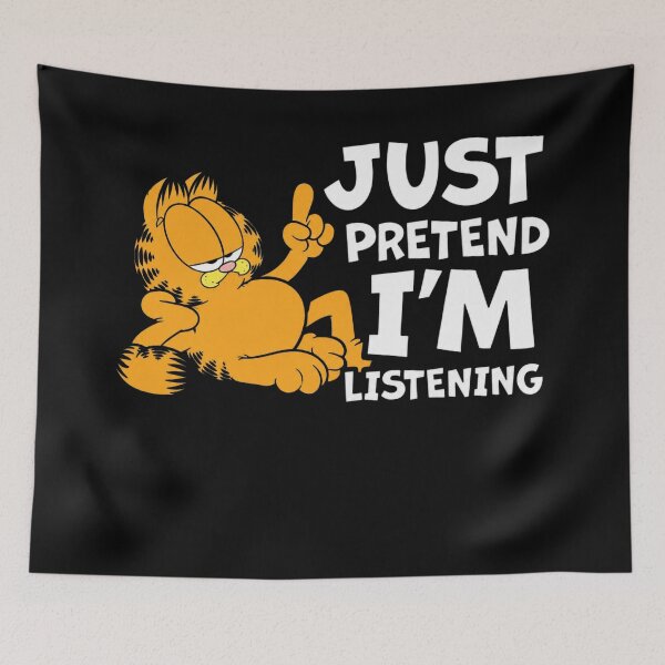 Item preview, Garfield Just Pretend Im Listening Funny Sarcastic Cat designed and sold by AzulAdams.