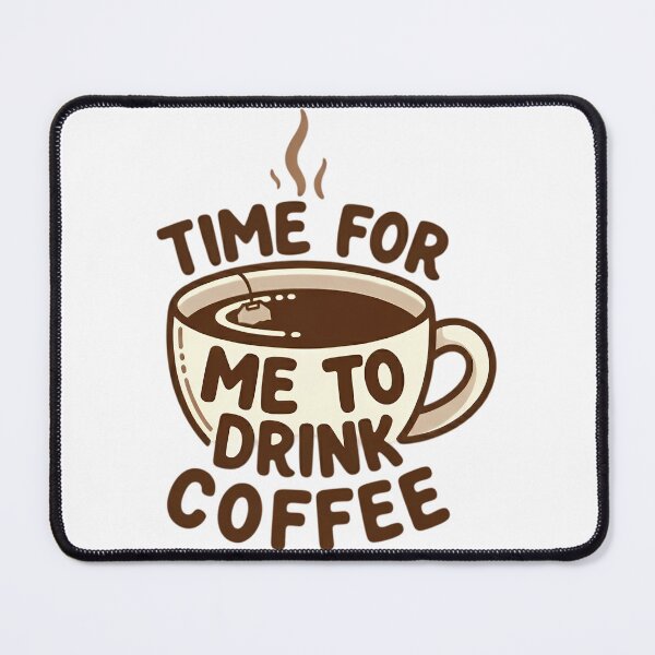 Item preview, Time For Me To Drink Coffee designed and sold by coanmarilia.