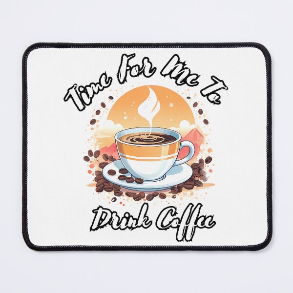 Item preview, Time For Me To Drink Coffee Coffee Lovers designed and sold by coanmarilia.