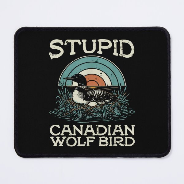 Item preview, Stupid Canadian Wolf Bird Funny Saying Humor Men Women designed and sold by JaredDeShop.