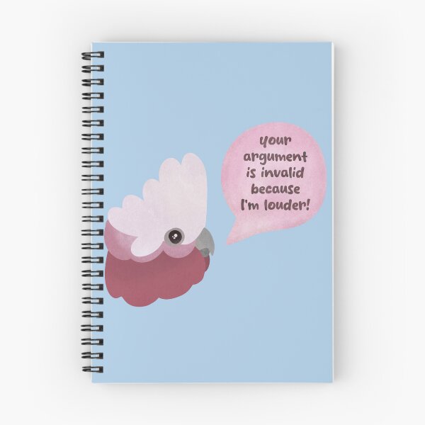 Item preview, Your argument is invalid because I am LOUDER - Galah illustration designed and sold by FandomizedRose.