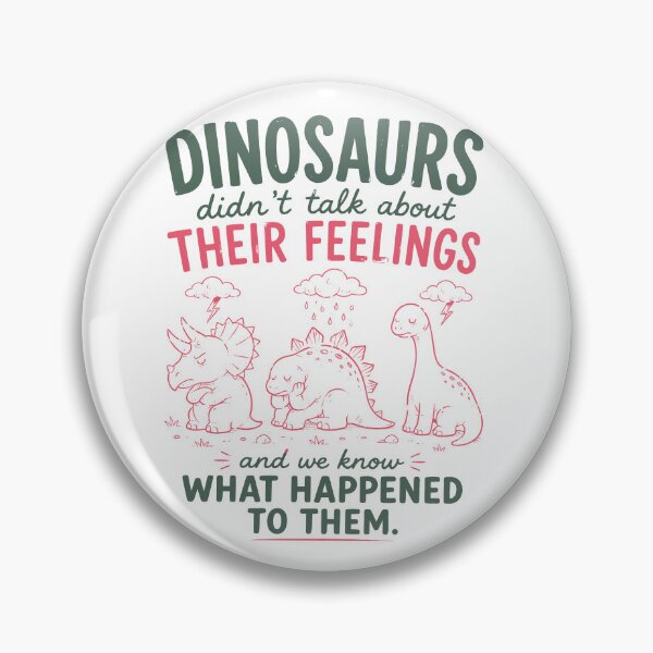 Item preview, Dinosaurs Never Talked About Feelings designed and sold by Mind Ocustdaleman.