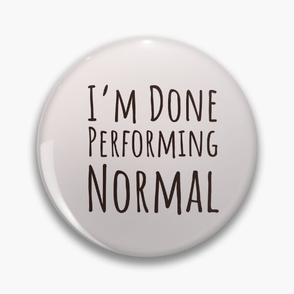 Item preview, I'm Done Performing Normal Neurodivergent Unmasking designed and sold by Notty DOT.