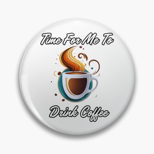 Item preview, Time For Me To Drink Coffee  Coffee Lovers  designed and sold by dinhlavette.