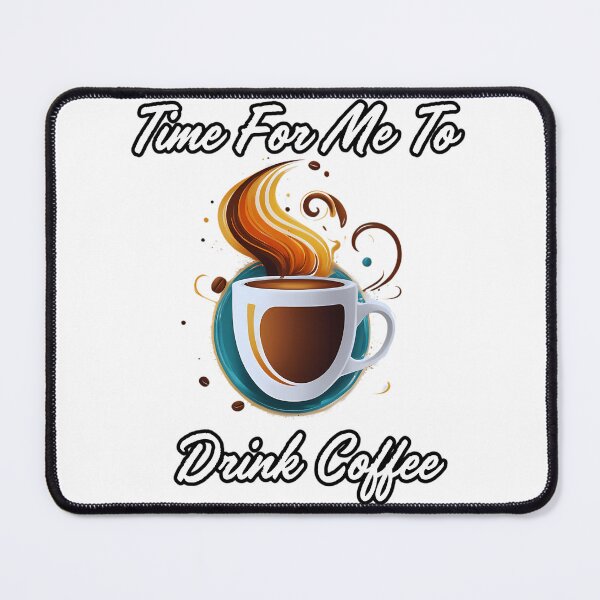 Item preview, Time For Me To Drink Coffee  Coffee Lovers  designed and sold by dinhlavette.