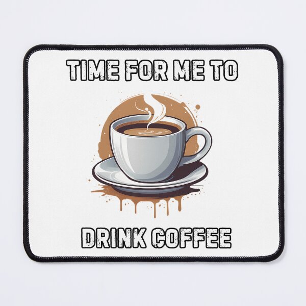 Item preview, Time For Me To Drink Coffee  Coffee Lovers designed and sold by dinhlavette.