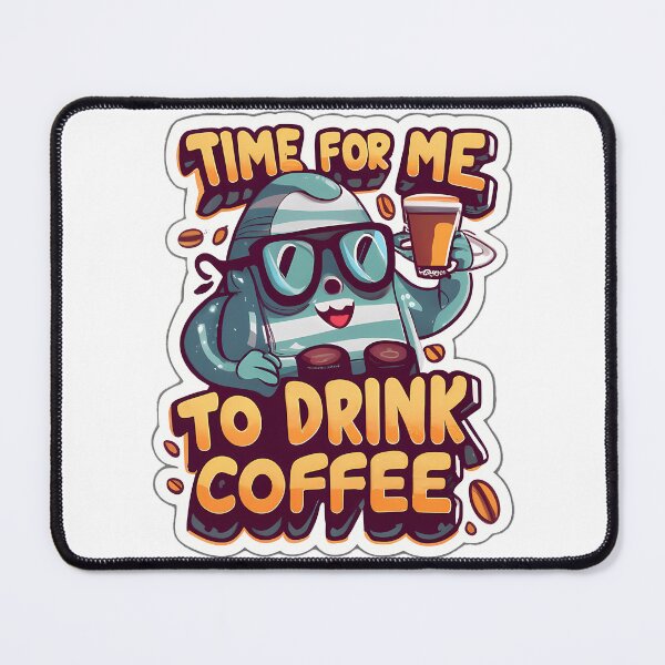 Item preview, Time For Me To Drink Coffee  designed and sold by dinhlavette.