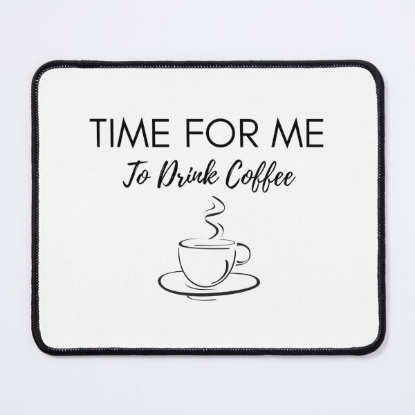 Item preview, Time For Me To Drink Coffee designed and sold by dinhlavette.