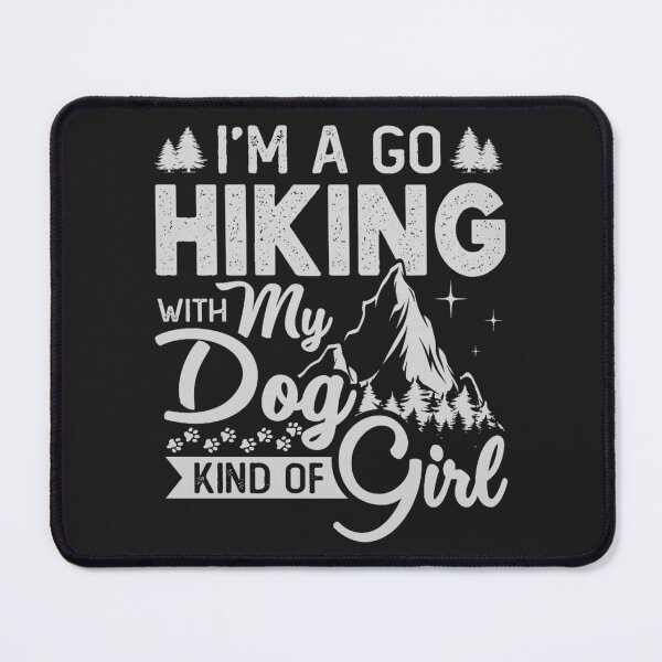 Item preview, I'm A Go Hiking With My Dog Kind Of Girl Outdoor Hiker Gift designed and sold by Bebibon.