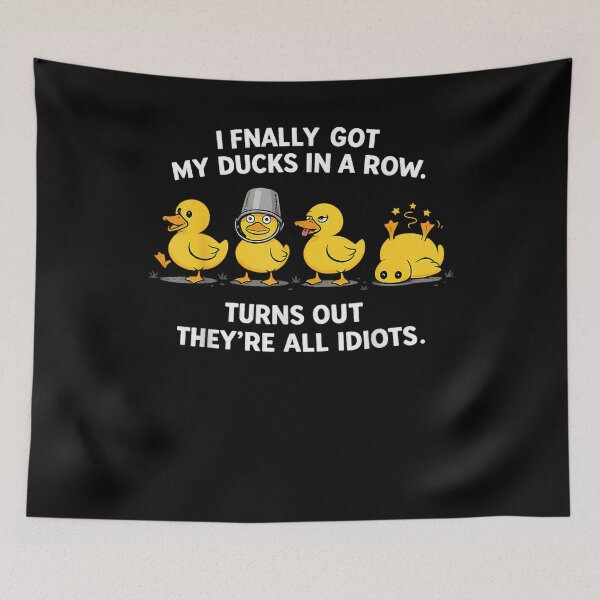 Item preview, I Finally Got My Ducks in A Row Turns Out They're All Idiots designed and sold by Mind Ocustdaleman.