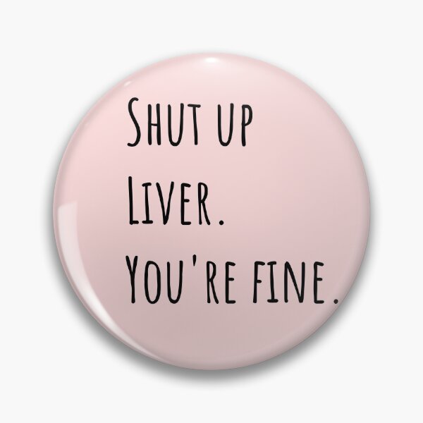 Item preview, Shut up liver you are fine designed and sold by SampleRoulette.
