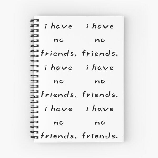 Item preview, I Have No Friends 3 Mood Lonely Vibe designed and sold by Doctor Schtrudel.