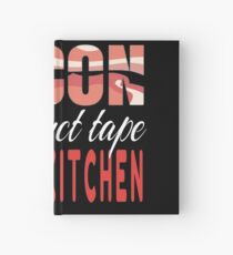 Bacon Is The Duct Tape Of The Kitchen Hardcover Journal