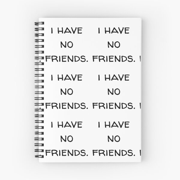 Item preview, I Have No Friends 2 Mood Lonely Vibe designed and sold by Doctor Schtrudel.