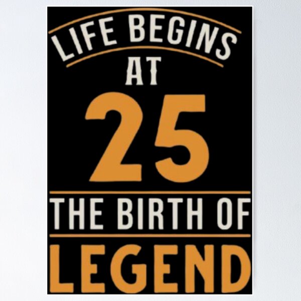 Item preview, Life Begins At 25 The Birth Of Legend 25th Birthday designed and sold by louda02.