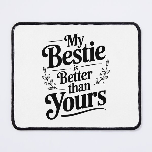 Item preview, My Bestie Is Better Than Yours designed and sold by Frank Ring.