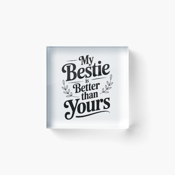 Item preview, My Bestie Is Better Than Yours designed and sold by Frank Ring.