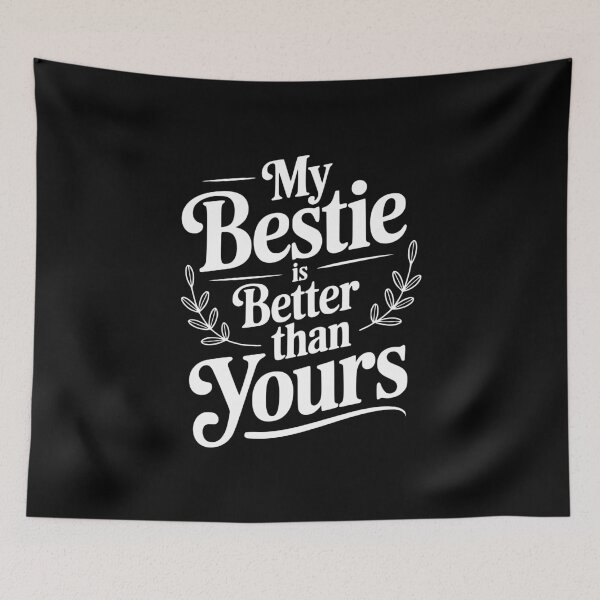 Item preview, My Bestie Is Better Than Yours designed and sold by Frank Ring.