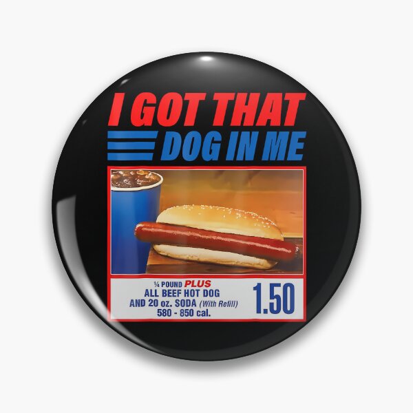 Item preview, I Got That Dog In Me Hot Dog Meme designed and sold by billiemerson.