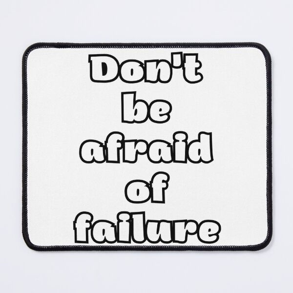 Item preview, Don'T Be Afraid Of Failure designed and sold by Lion-Minard.