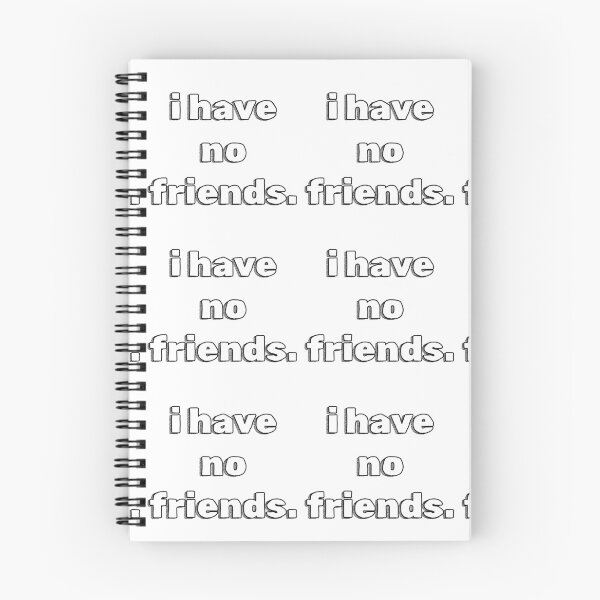Item preview, I Have No Friends 8 Mood Lonely Vibe designed and sold by Doctor Schtrudel.