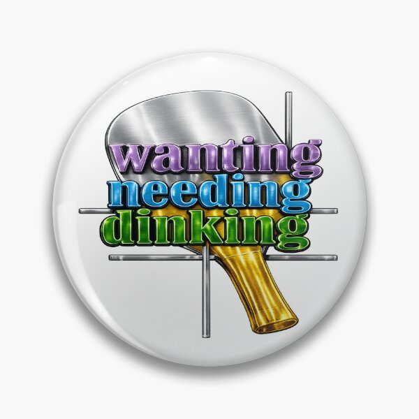 Item preview, Wanting Needing Dinking – Pickleball Paddle Art designed and sold by simplehcity.