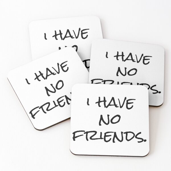 Item preview, I Have No Friends 12 Mood Lonely Vibe designed and sold by Doctor Schtrudel.
