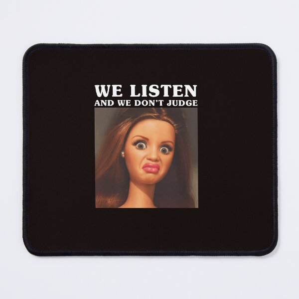 Item preview, Funny Doll Meme We Listen and We Don't Judge designed and sold by ImeldaSparks.