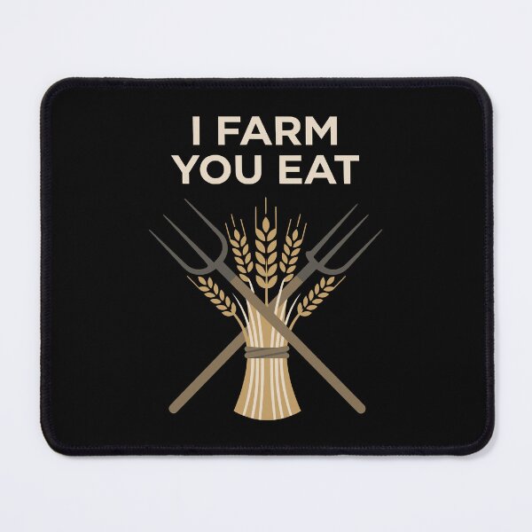 Item preview, I Farm You Eat Funny Farmer Life Graphic SEP-523 designed and sold by noberic.