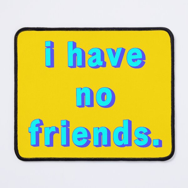 Item preview, I Have No Friends 14 Yellow Mood Lonely Vibe designed and sold by Doctor Schtrudel.