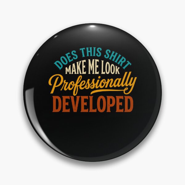 Item preview, Does This Shirt Make Me Look Professionally Developed designed and sold by varioarts.