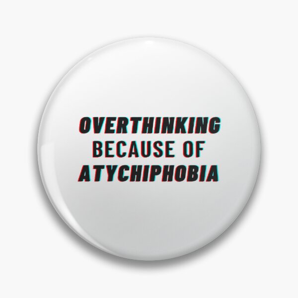 Item preview, Overthinking Because Of Atychiphobia - Atychiphobia designed and sold by Lion-Minard.