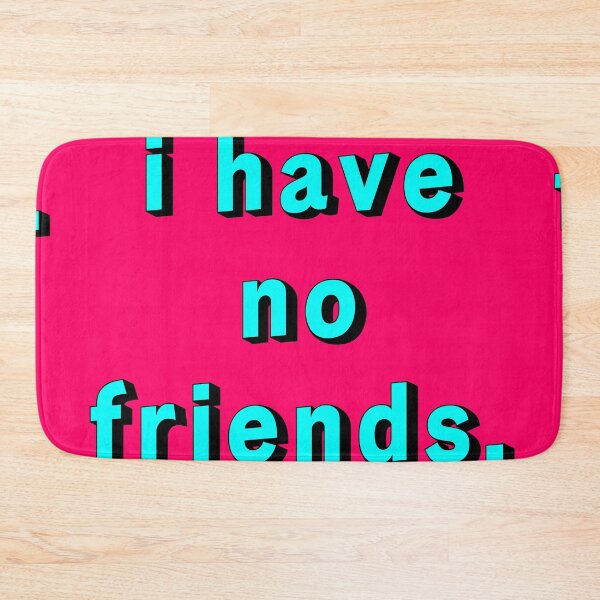 Item preview, I Have No Friends 16 Pink Black Mood Lonely Vibe designed and sold by Doctor Schtrudel.