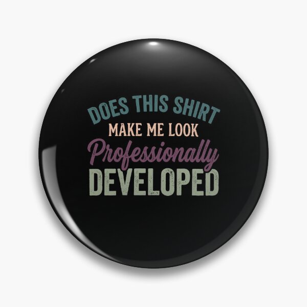 Item preview, Does This Shirt Make Me Look Professionally Developed designed and sold by varioarts.