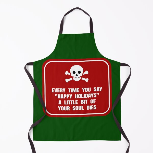 Item preview, Every Time You Say, Happy Holidays,” a Little Bit of Your Soul Dies designed and sold by Karate Octopus.