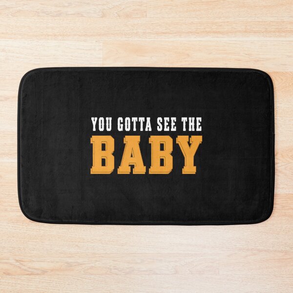 Item preview, You Gotta See The Baby Bold   designed and sold by StacyDrosche.