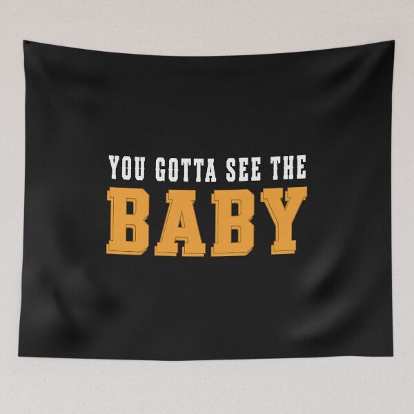 Item preview, You Gotta See The Baby Bold designed and sold by StacyDrosche.