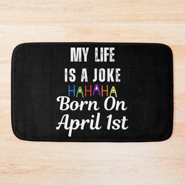 Item preview, My Life Is A Joke Born On April 1St April Fools Day designed and sold by TheReclaimedd.