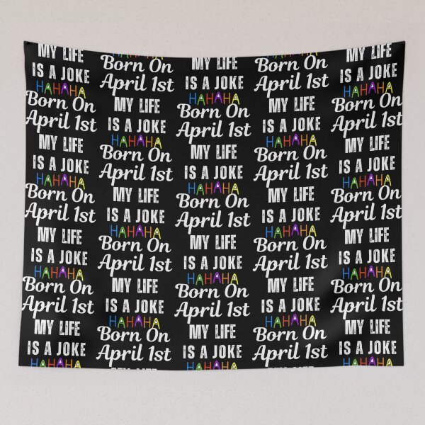 Item preview, My Life Is A Joke Born On April 1St April Fools Day designed and sold by TheReclaimedd.