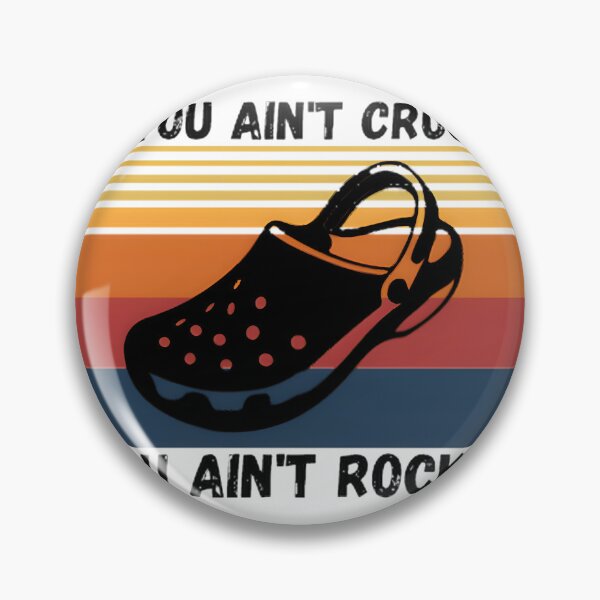 Item preview, If You Ain't Crocin You Ain't Rockin Funny Crocs Lover Gift Design designed and sold by Mbarak Nafa.